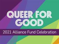 Save The Date for LGBTQ+ Alliance Fund's Queer for Good Celebration