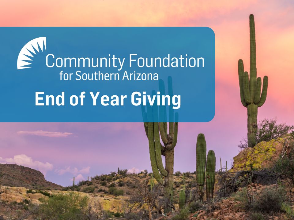 2024 End Of Year Gift Planning - Community Foundation For Southern Arizona