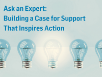 Ask an Expert: Building a Case for Support That Inspires Action